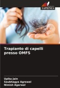 Cover-Bild zum Titel 'Trapianto di capelli presso OMFS' von 'Upika Jain, Saubhagya Agrawal, Nimish Agarwal'
