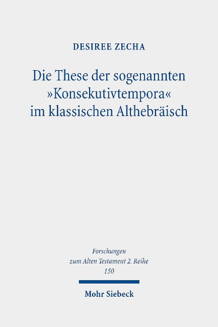 Die These der sogenannten 'Konsekutivtempora' im klassischen Althebräisch - Desiree Zecha