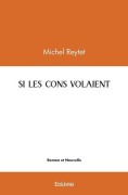 Cover-Bild zum Titel 'Si Les Cons Volaient' von 'Michel Reytet'