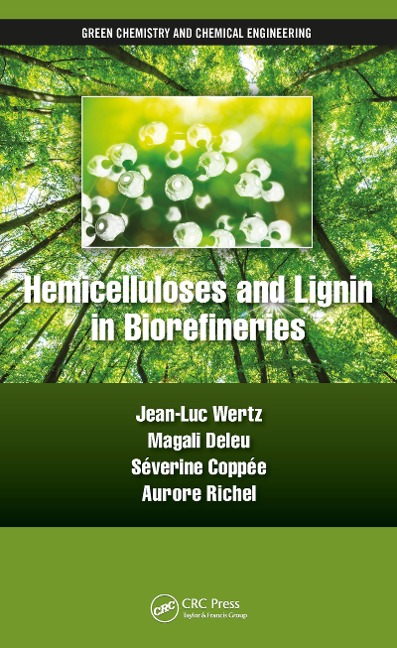 Hemicelluloses and Lignin in Biorefineries - Jean-Luc Wertz, Séverine Coppée, Magali Deleu, Aurore Richel