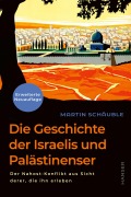 Cover-Bild zum Titel 'Die Geschichte der Israelis und Palästinenser (erweiterte Neuauflage)' von 'Martin Schäuble'