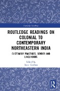 Cover-Bild zum Titel 'Routledge Readings on Colonial to Contemporary Northeastern India' von ''
