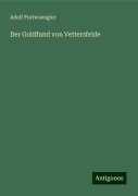 Der Goldfund von Vettersfelde - Adolf Furtwaengler