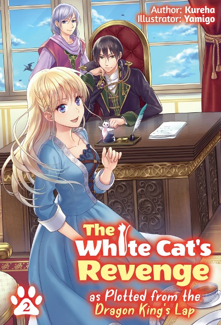 The White Cat's Revenge as Plotted from the Dragon King's Lap: Volume 2 (Light Novel) - Kureha