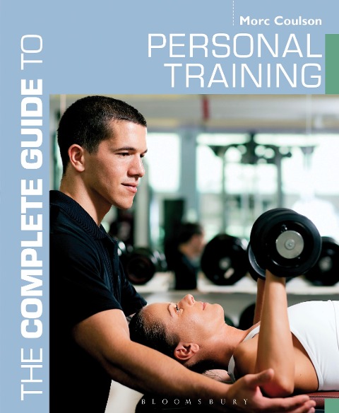 The Complete Guide to Personal Training - Morc Coulson