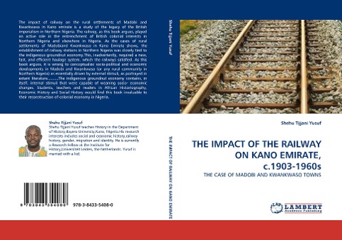 THE IMPACT OF THE RAILWAY ON KANO EMIRATE, c.1903-1960s - Shehu Tijjani Yusuf
