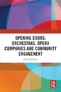 Cover-Bild zum Titel 'Opening Doors: Orchestras, Opera Companies and Community Engagement' von 'Emily Dollman'