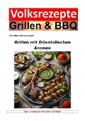Cover-Bild zum Titel 'Volksrezepte Grillen und BBQ - Grillen mit orientalischen Aromen' von 'Marc Schommertz'