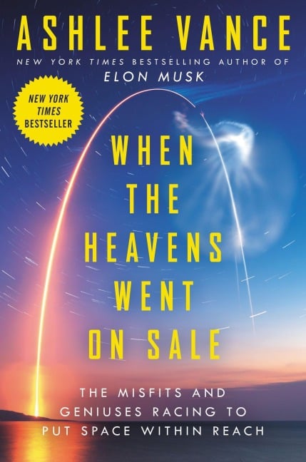 When the Heavens Went on Sale - Ashlee Vance