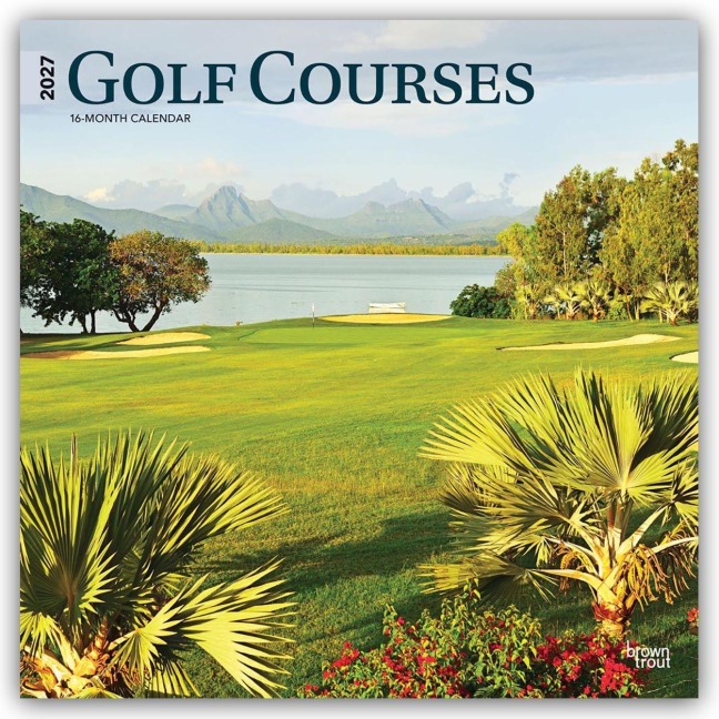 Golf Courses - Golfplätze 2027 - 16-Monatskalender - Browntrout Publishers