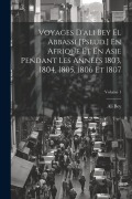 Cover-Bild zum Titel 'Voyages D'ali Bey El Abbassi [Pseud.] En Afrique Et En Asie Pendant Les Années 1803, 1804, 1805, 1806 Et 1807; Volume 1' von 'Ali Bey'