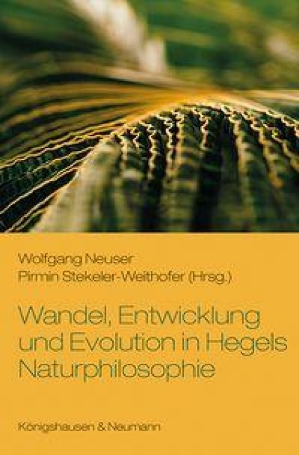 Wandel, Entwicklung und Evolution in Hegels Naturphilosophie - 