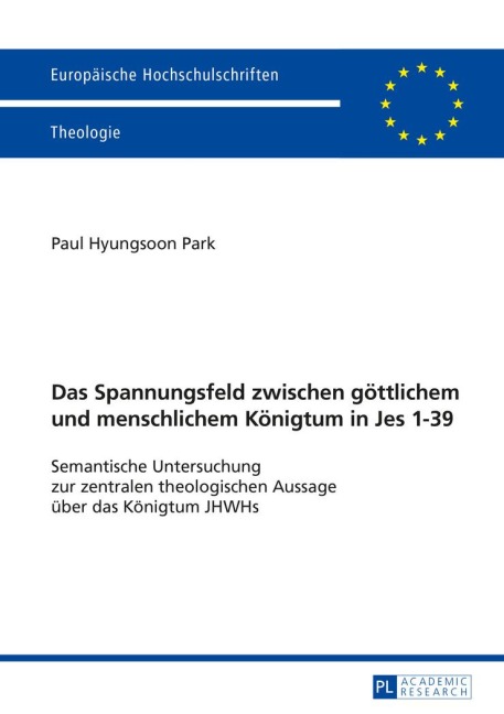 Das Spannungsfeld zwischen göttlichem und menschlichem Königtum in Jes 1-39 - Paul Hyungsoon Park