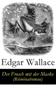 Der Frosch mit der Maske (Kriminalroman) - Edgar Wallace