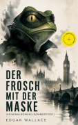 Cover-Bild zum Titel 'Der Frosch mit der Maske (Kriminalroman) (Kommentiert)' von 'Edgar Wallace'