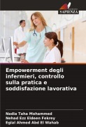 Cover-Bild zum Titel 'Empowerment degli infermieri, controllo sulla pratica e soddisfazione lavorativa' von 'Nadia Taha Mohammed, Nehad Ezz Eldeen Fekrey, Eglal Ahmed Abd El Wahab'