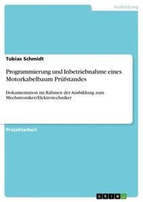 Programmierung und Inbetriebnahme eines Motorkabelbaum Prüfstandes - Tobias Schmidt