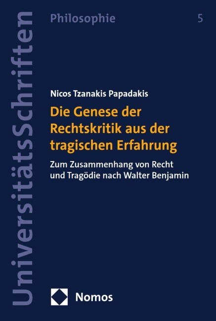 Die Genese der Rechtskritik aus der tragischen Erfahrung - Nicos Tzanakis Papadakis