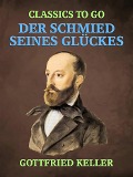 Cover-Bild zum Titel 'Der Schmied seines Glückes' von 'Gottfried Keller'