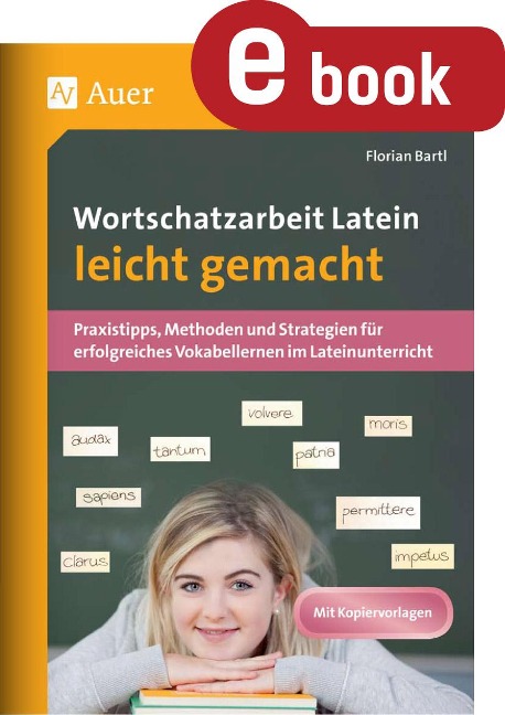 Wortschatzarbeit Latein leicht gemacht - Florian Bartl