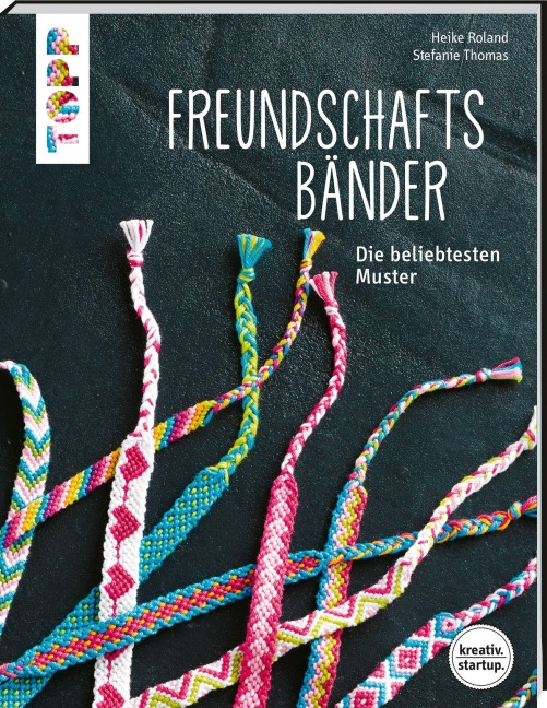 Freundschaftsbänder (kreativ.startup.) - Heike Roland, Stefanie Thomas