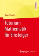 Cover-Bild zum Titel 'Tutorium Mathematik für Einsteiger' von 'Klaus Fritzsche'