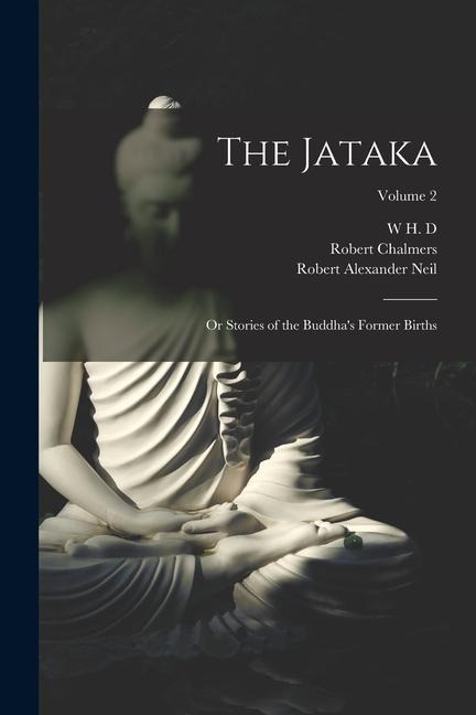 The Jataka: Or Stories of the Buddha's Former Births; Volume 2 - Robert Chalmers, Robert Alexander Neil, W. H. D. Rouse