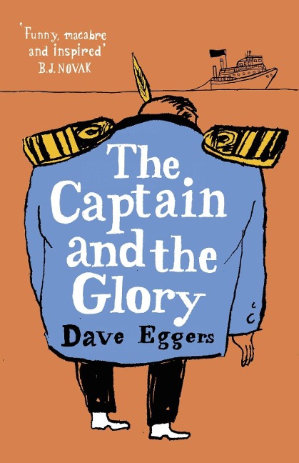 The Captain and the Glory - Dave Eggers