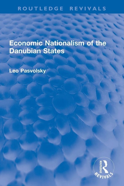 Economic Nationalism of the Danubian States - Leo Pasvolsky