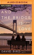 And the Bridge Is Love - David Biro
