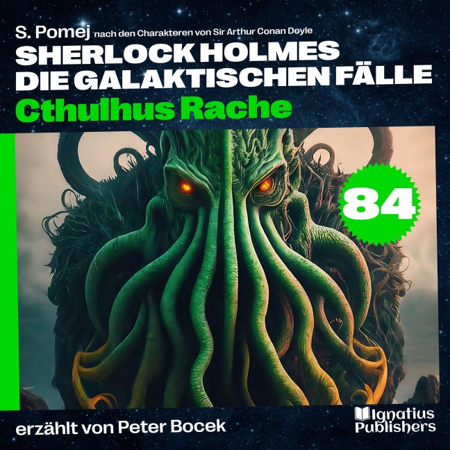 Cthulhus Rache (Sherlock Holmes - Die galaktischen Fälle, Folge 84) - Arthur Conan Doyle, S. Pomej