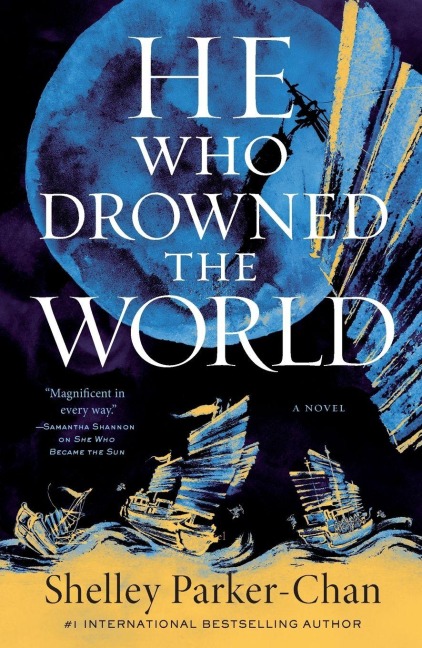 He Who Drowned the World - Shelley Parker-Chan