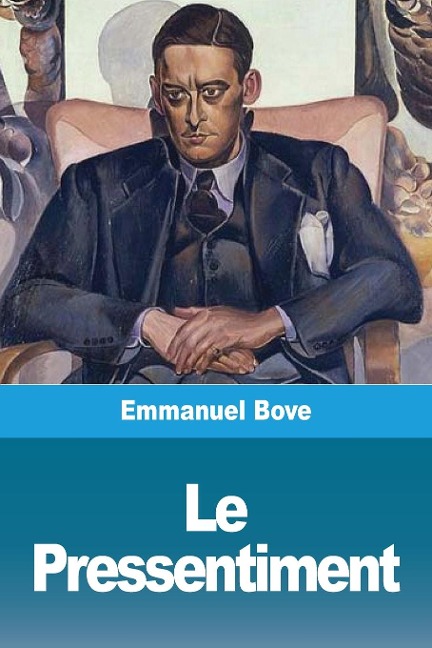 Le Pressentiment - Emmanuel Bove