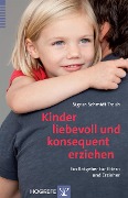 Kinder liebevoll und konsequent erziehen - Sigrun Schmidt-Traub