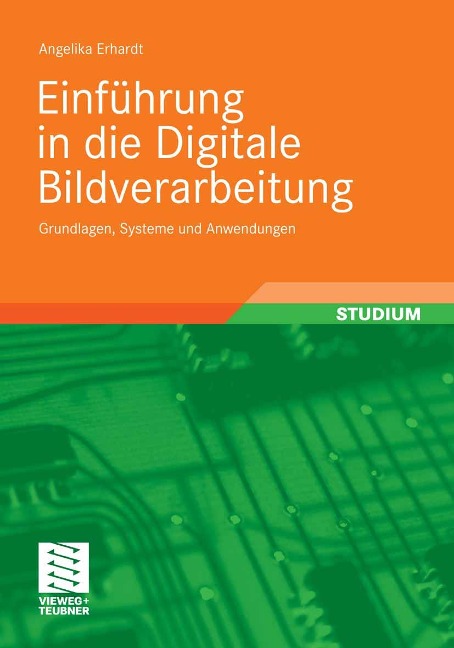 Einführung in die Digitale Bildverarbeitung - Angelika Erhardt