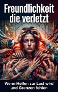 Cover-Bild zum Titel 'Freundlichkeit die verletzt' von 'Michael Freund'