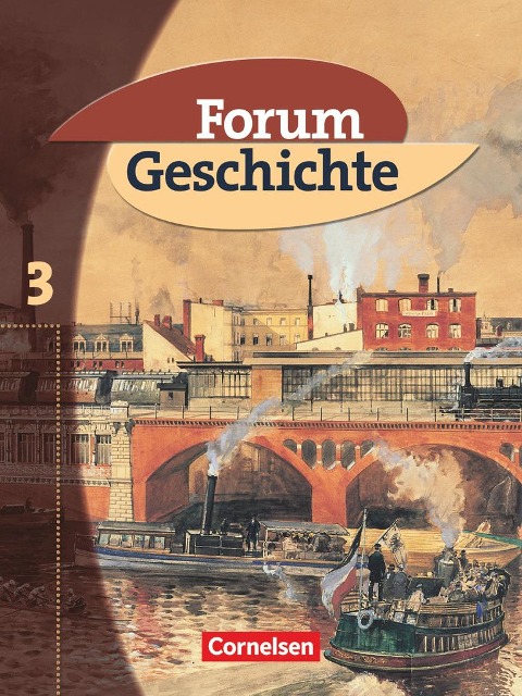 Forum Geschichte 3. Schülerbuch - Thomas Peter Eichhorst, Jochen Grube, Carsten Hinrichs, Hans-Otto Regenhardt, Arnulf Siebeneicker