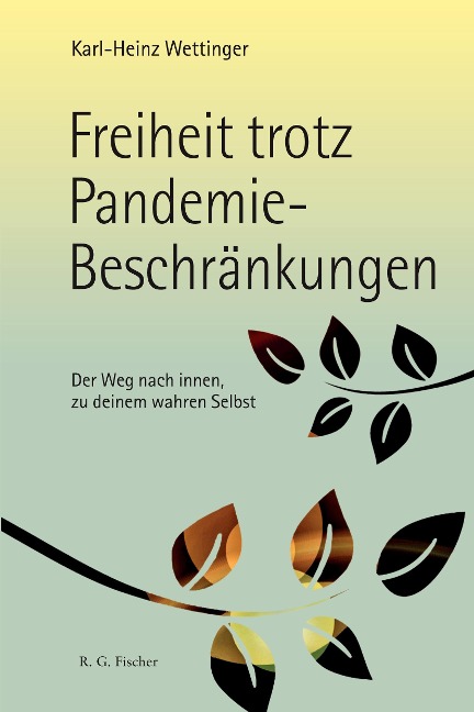 Freiheit trotz Pandemie-Beschränkungen - Karl-Heinz Wettinger