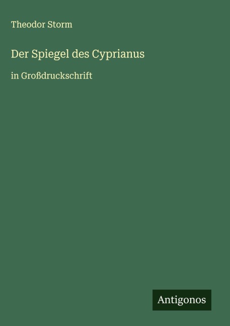 Der Spiegel des Cyprianus - Theodor Storm