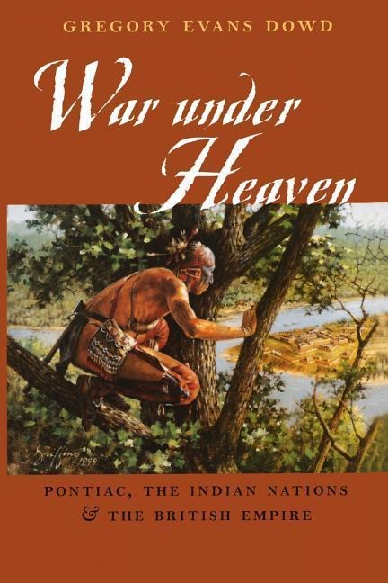 War Under Heaven - Gregory Evans Dowd