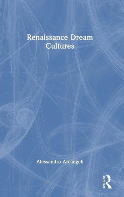 Renaissance Dream Cultures - Alessandro Arcangeli