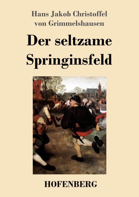 Der seltzame Springinsfeld - Hans Jakob Christoffel von Grimmelshausen