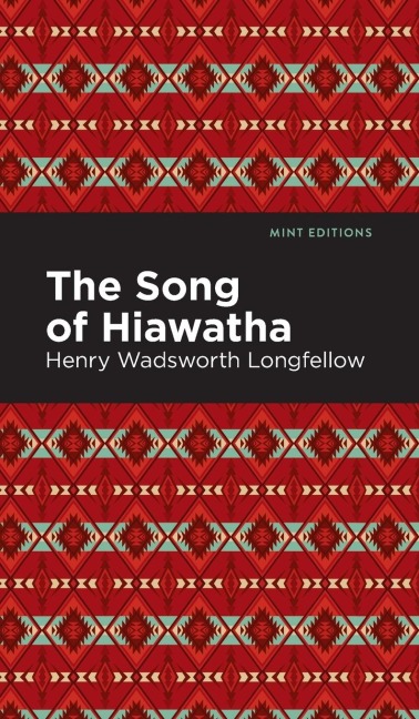 The Song Of Hiawatha - Henry Wadsworth Longfellow