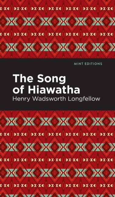 The Song Of Hiawatha - Henry Wadsworth Longfellow