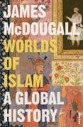 Cover-Bild zum Titel 'Worlds of Islam' von 'James McDougall'