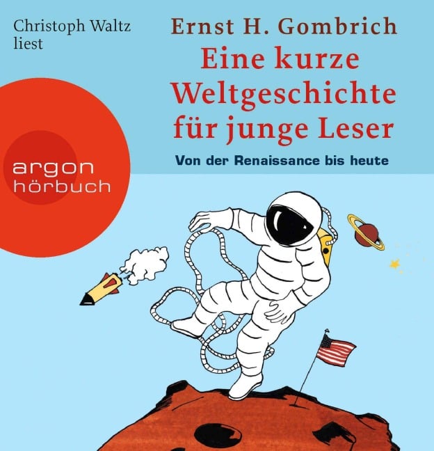 Eine kurze Weltgeschichte für junge Leser: Von der Renaissance bis heute - Ernst H. Gombrich, Christoph Waltz