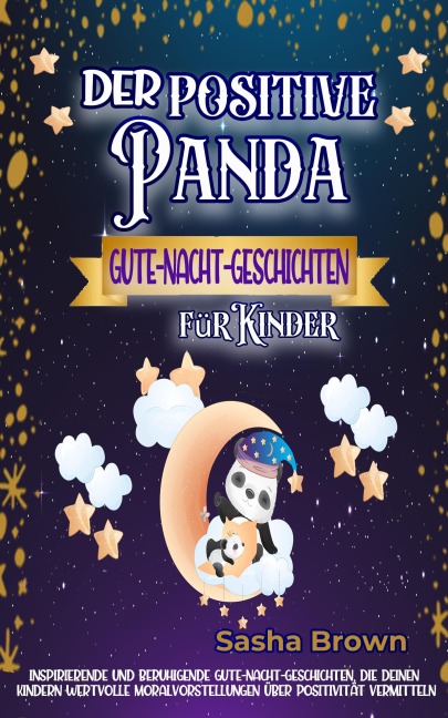 Der positive Panda - Gute-Nacht-Geschichten für Kinder (tier & werte: erfolg) - Sasha Brown