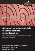 Cover-Bild zum Titel 'Automazione industriale e cambiamento organizzativo' von 'Guilherme Marques de Oliveira, Carlaile L. Do Vale, André Jun Miki'