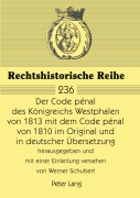 Cover-Bild zum Titel 'Der Code pénal des Königreichs Westphalen von 1813 mit dem Code pénal von 1810 im Original und in deutscher Übersetzung' von ''