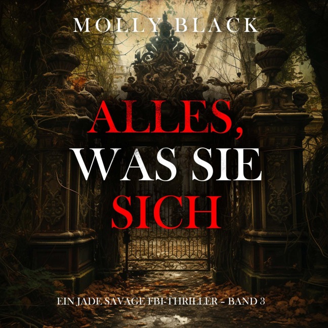 Alles, was sie sich merkt (Ein Jade Savage FBI-Thriller ¿ Band 3) - Molly Black